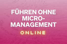 Führen ohne Micromanagement