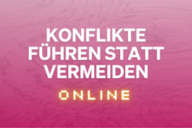 Konflikte führen statt Vermeiden