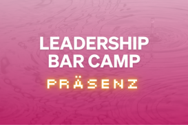 Leadership Bar Camp: Führen in der VUCA-Welt